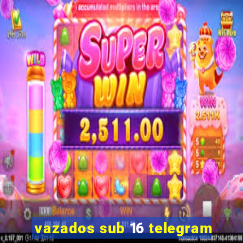 vazados sub 16 telegram